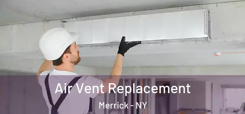  Air Vent Replacement Merrick - NY