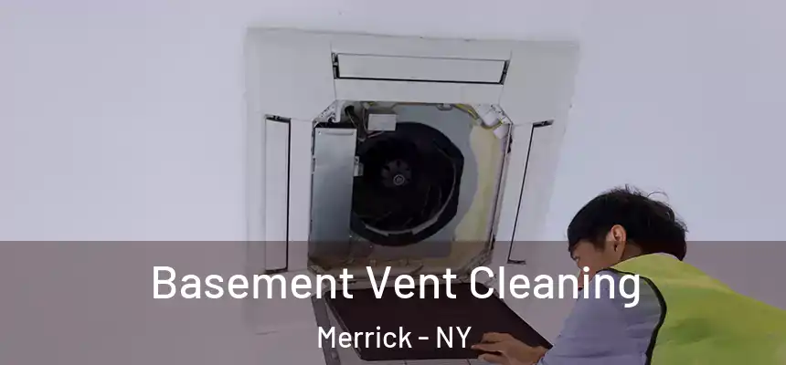 Basement Vent Cleaning Merrick - NY