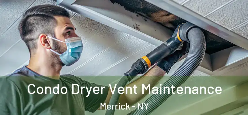  Condo Dryer Vent Maintenance Merrick - NY
