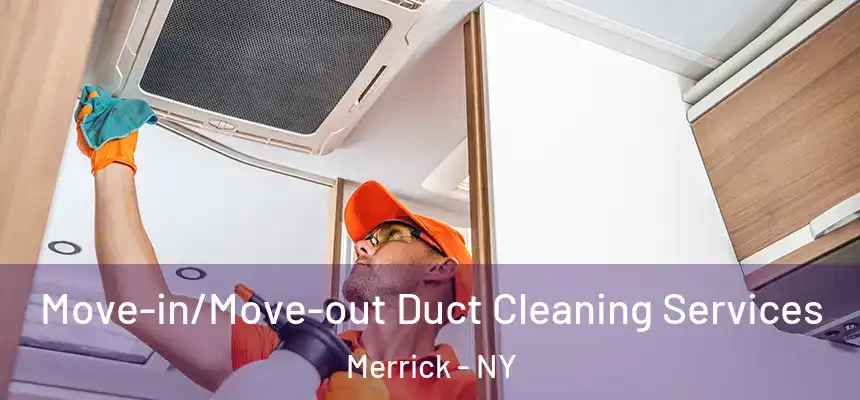  Move-in/Move-out Duct Cleaning Services Merrick - NY