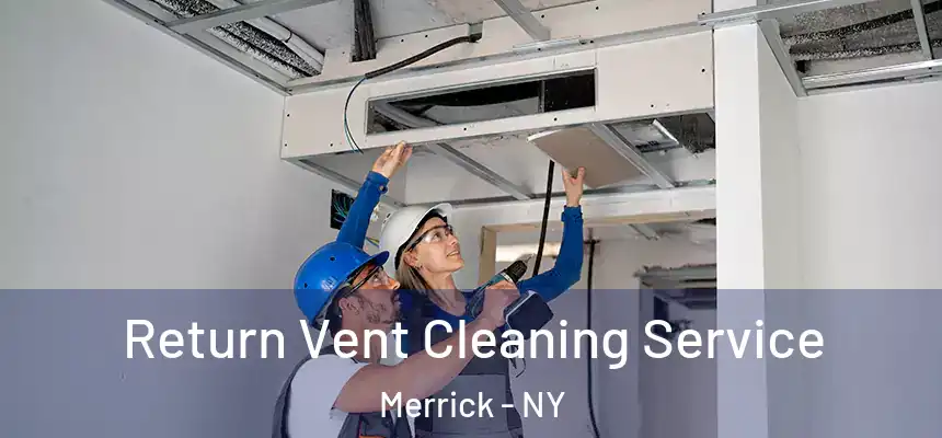 Return Vent Cleaning Service Merrick - NY