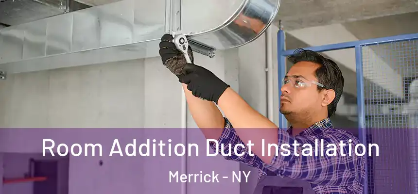  Room Addition Duct Installation Merrick - NY