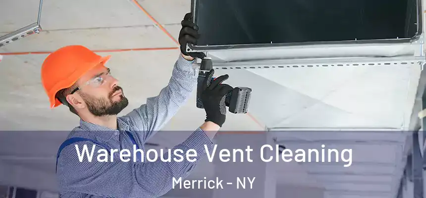 Warehouse Vent Cleaning Merrick - NY